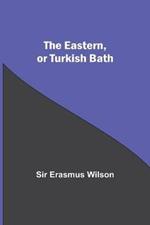 The Eastern, Or Turkish Bath