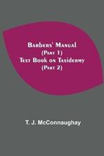 Barbers' Manual (Part 1); Text Book On Taxidermy (Part 2)