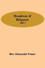 Daughters Of Belgravia; Vol 1