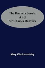 The Danvers Jewels, And Sir Charles Danvers