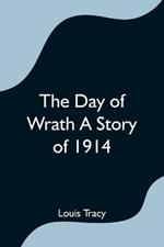 The Day of Wrath A Story of 1914