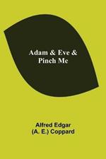 Adam & Eve & Pinch Me