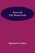 Dawn Of the Demi-Gods