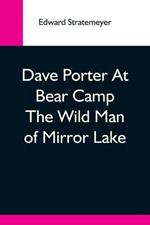 Dave Porter At Bear Camp The Wild Man Of Mirror Lake