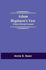 Adam Hepburn's Vow: A Tale of Kirk and Covenant