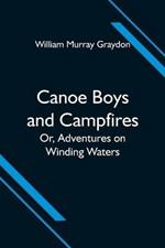 Canoe Boys and Campfires; Or, Adventures on Winding Waters