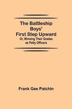 The Battleship Boys' First Step Upward; Or, Winning Their Grades as Petty Officers