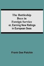 The Battleship Boys in Foreign Service; or, Earning New Ratings in European Seas