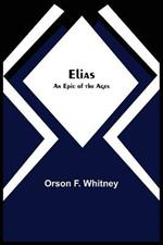 Elias; An Epic of the Ages