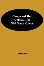 Campward Ho! A Manual For Girl Scout Camps