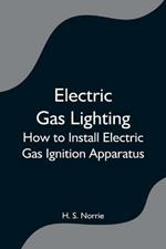 Electric Gas Lighting: How to Install Electric Gas Ignition Apparatus