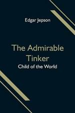 The Admirable Tinker; Child of the World