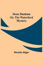 Dean Dunham Or, the Waterford Mystery