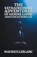 The Extraordinary Adventures of Arsene Lupin, Gentleman Burglar