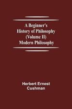 A Beginner's History of Philosophy (Volume II): Modern Philosophy