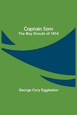 Captain Sam: The Boy Scouts of 1814