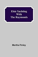 Elsie Yachting with the Raymonds