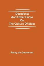 Decadence and Other Essays on the Culture of Ideas