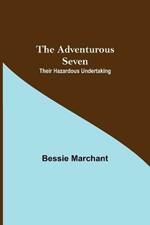 The Adventurous Seven: Their Hazardous Undertaking