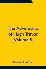 The Adventures of Hugh Trevor (Volume 5)