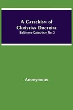 A Catechism Of Christian Doctrine; Baltimore Catechism No. 3