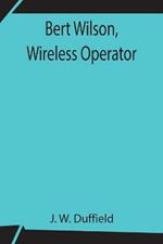 Bert Wilson, Wireless Operator