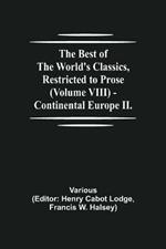 The Best of the World's Classics, Restricted to Prose (Volume VIII) - Continental Europe II.