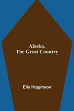 Alaska, the Great Country