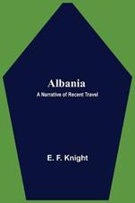 Albania: A Narrative of Recent Travel