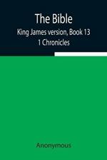 The Bible, King James version, Book 13; 1 Chronicles