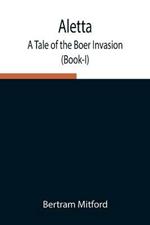 Aletta: A Tale of the Boer Invasion (Book-I)