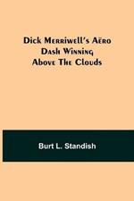 Dick Merriwell's Aero Dash Winning Above the Clouds