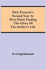 Dick Prescott's Second Year at West Point Finding the Glory of the Soldier's Life