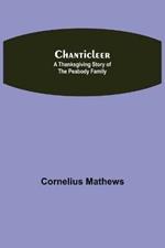 Chanticleer; A Thanksgiving Story of the Peabody Family