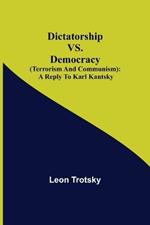 Dictatorship vs. Democracy (Terrorism and Communism): a reply to Karl Kantsky