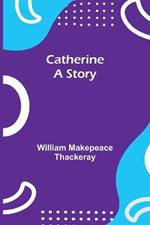 Catherine: A Story