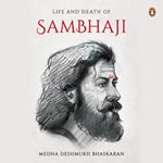 The Life and Death of Sambhaji (Part 1)