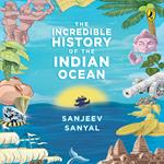 The Incredible History of the Indian Ocean