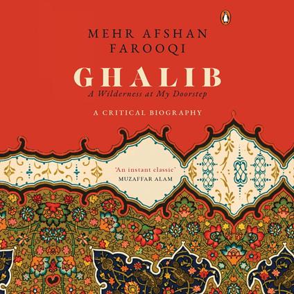 Ghalib: A Wilderness at My Doorstep