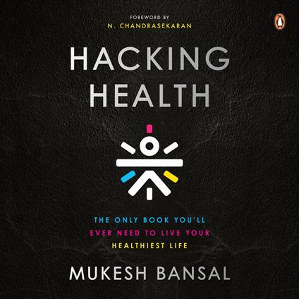 Hacking Health: The Only Book You’ll Ever Need to Live Your Healthiest Life