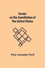 Essays on the Constitution of the United States