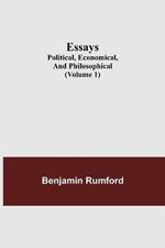 Essays; Political, Economical, and Philosophical (Volume 1)
