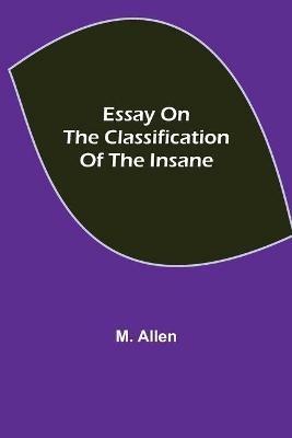 Essay on the Classification of the Insane - M Allen - cover