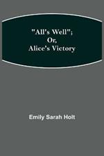 All's Well; or, Alice's Victory