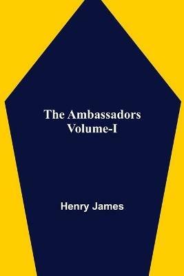 The Ambassadors Volume-I - Henry James - cover