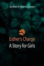 Esther's Charge; A Story for Girls