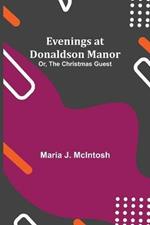 Evenings at Donaldson Manor; Or, The Christmas Guest