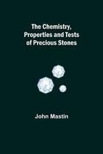 The Chemistry, Properties and Tests of Precious Stones