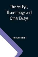 The Evil Eye, Thanatology, and Other Essays