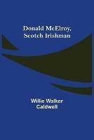 Donald McElroy, Scotch Irishman